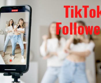 Five Secrets to Boost Your TikTok Followers in 2022